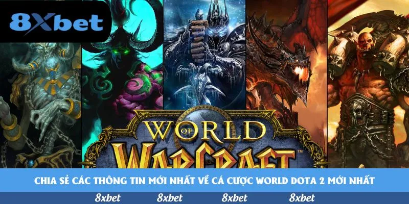 Chia sẻ các thông tin mới nhất về cá cược world dota 2 mới nhất